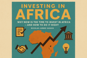 Investing in Africa? Here’s How to Do It Right